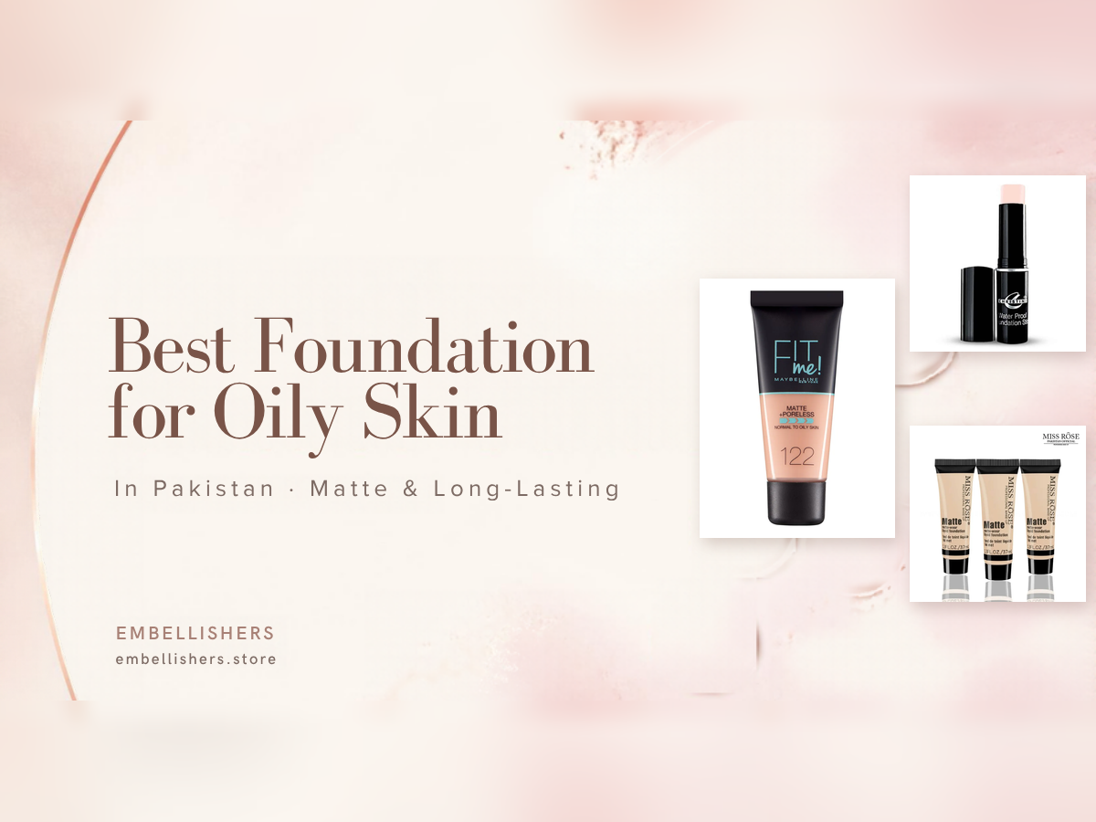 Best Foundation for Oily Skin in Pakistan